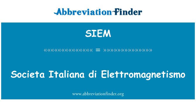 Societa 意大利 di Elettromagnetismo英文定义是Societa Italiana di Elettromagnetismo,首字母缩写定义是SIEM