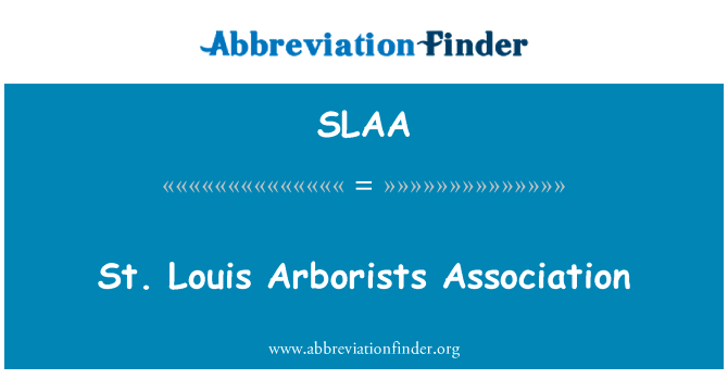 圣 Louis 艺家协会英文定义是St. Louis Arborists Association,首字母缩写定义是SLAA