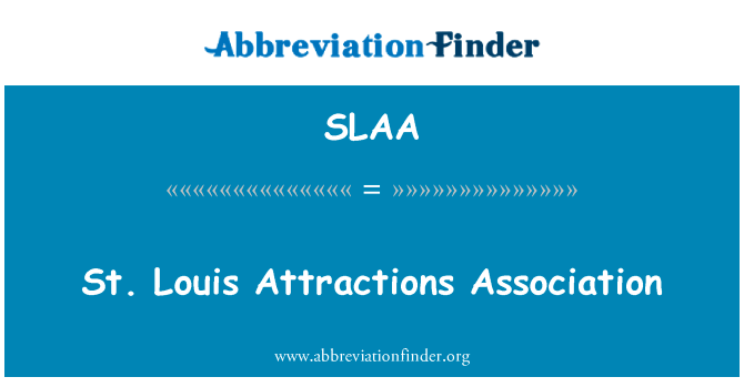 圣 Louis 景点协会英文定义是St. Louis Attractions Association,首字母缩写定义是SLAA
