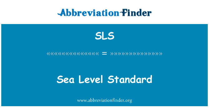 海平面标准英文定义是Sea Level Standard,首字母缩写定义是SLS
