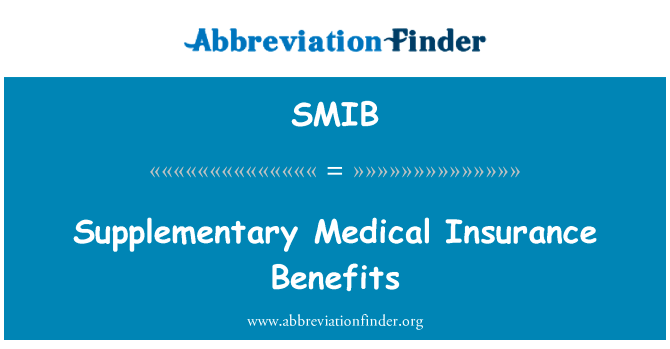 补充医疗保险福利英文定义是Supplementary Medical Insurance Benefits,首字母缩写定义是SMIB