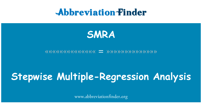 逐步多元回归分析英文定义是Stepwise Multiple-Regression Analysis,首字母缩写定义是SMRA
