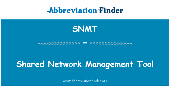 共享网络管理工具英文定义是Shared Network Management Tool,首字母缩写定义是SNMT