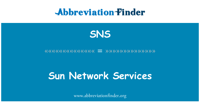太阳网络服务英文定义是Sun Network Services,首字母缩写定义是SNS