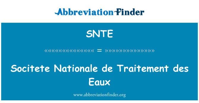 Socitete 国立 de Traitement des Eaux英文定义是Socitete Nationale de Traitement des Eaux,首字母缩写定义是SNTE