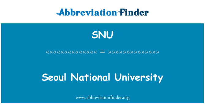 首尔国立大学英文定义是Seoul National University,首字母缩写定义是SNU