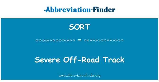 严重的越野跑道英文定义是Severe Off-Road Track,首字母缩写定义是SORT