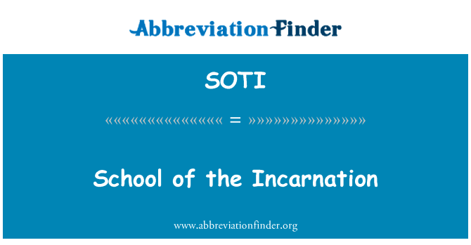 学校的化身英文定义是School of the Incarnation,首字母缩写定义是SOTI