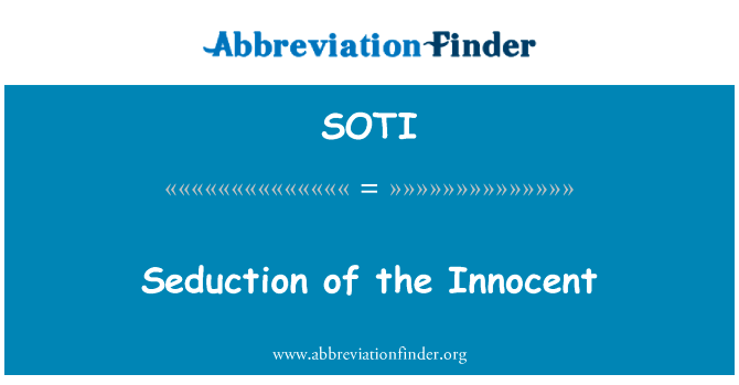 无辜者的诱惑英文定义是Seduction of the Innocent,首字母缩写定义是SOTI