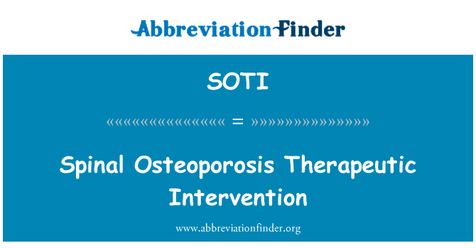 脊柱骨质疏松症的治疗干预英文定义是Spinal Osteoporosis Therapeutic Intervention,首字母缩写定义是SOTI