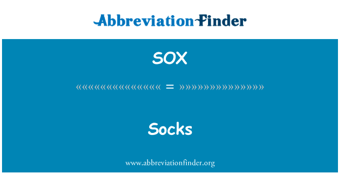 袜子英文定义是Socks,首字母缩写定义是SOX