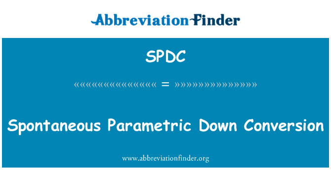 自发参量下转换英文定义是Spontaneous Parametric Down Conversion,首字母缩写定义是SPDC