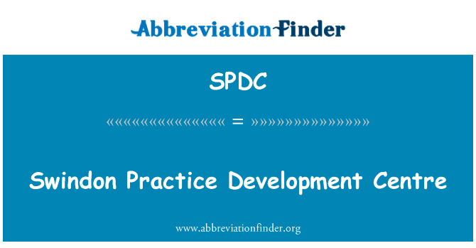 斯文顿实践发展中心英文定义是Swindon Practice Development Centre,首字母缩写定义是SPDC