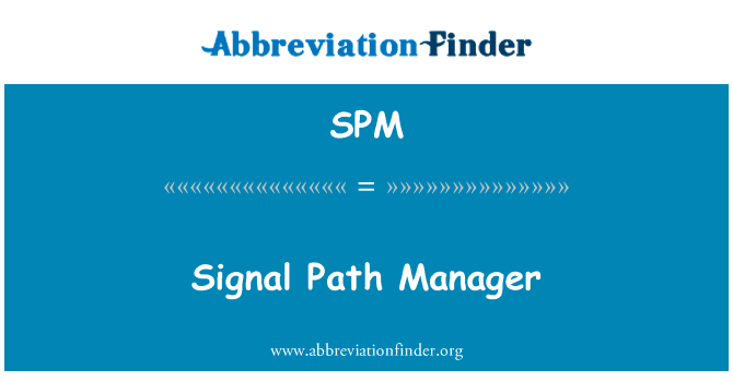 Signal Path Manager的定义