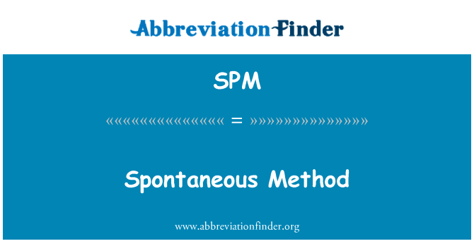 自发的方法英文定义是Spontaneous Method,首字母缩写定义是SPM