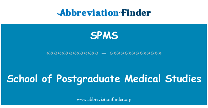 学校的研究生医学研究英文定义是School of Postgraduate Medical Studies,首字母缩写定义是SPMS