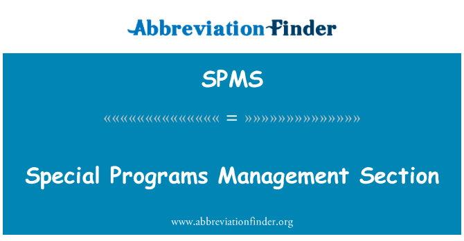 特别节目管理科英文定义是Special Programs Management Section,首字母缩写定义是SPMS