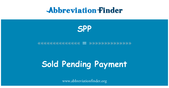 销售付款待处理英文定义是Sold Pending Payment,首字母缩写定义是SPP