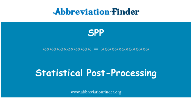 统计后处理英文定义是Statistical Post-Processing,首字母缩写定义是SPP