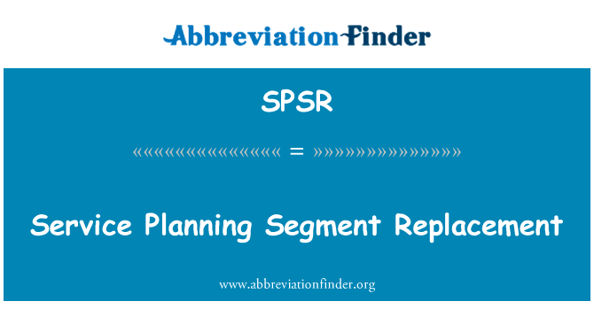 Service Planning Segment Replacement的定义