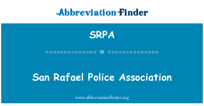 San Rafael 警察协会英文定义是San Rafael Police Association,首字母缩写定义是SRPA