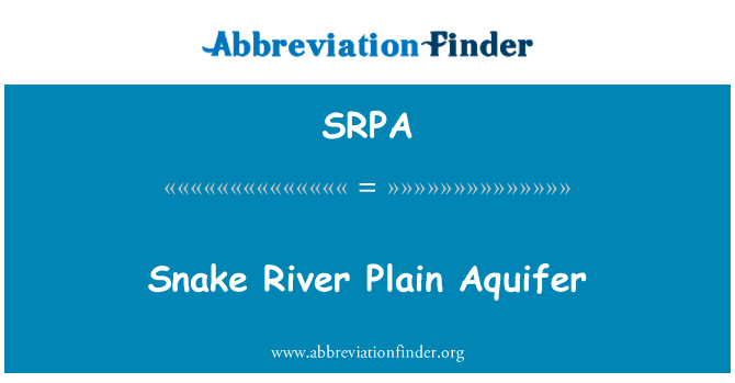 蛇河平原含水层英文定义是Snake River Plain Aquifer,首字母缩写定义是SRPA