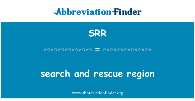 搜寻和救助区英文定义是search and rescue region,首字母缩写定义是SRR