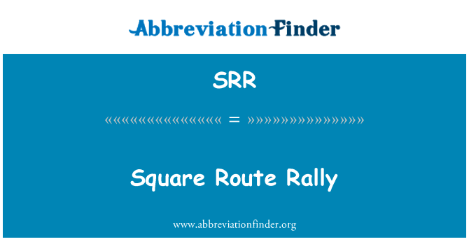 方形路线集会英文定义是Square Route Rally,首字母缩写定义是SRR