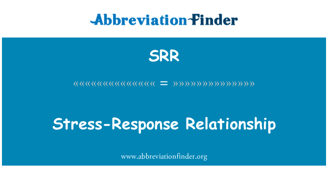 应激反应的关系英文定义是Stress-Response Relationship,首字母缩写定义是SRR