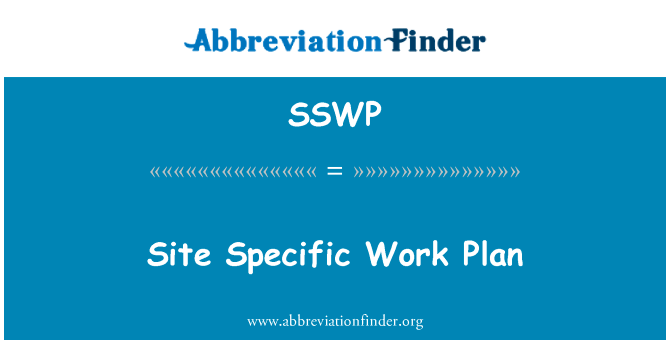 网站具体的工作计划英文定义是Site Specific Work Plan,首字母缩写定义是SSWP
