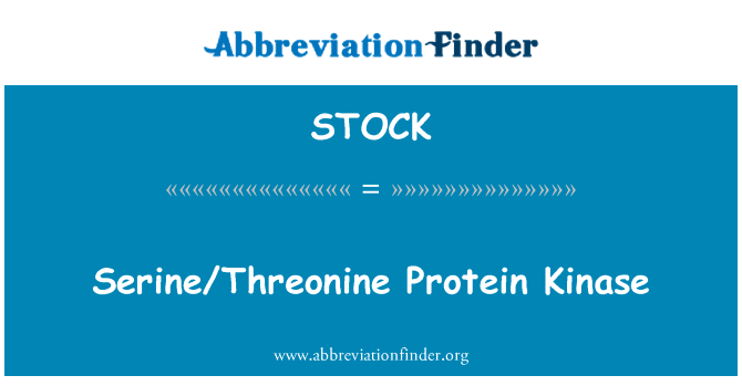 丝氨酸苏氨酸蛋白激酶英文定义是SerineThreonine Protein Kinase,首字母缩写定义是STOCK