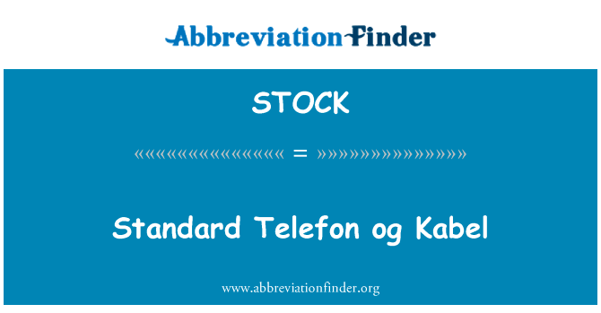 标准锯床 og 她英文定义是Standard Telefon og Kabel,首字母缩写定义是STOCK