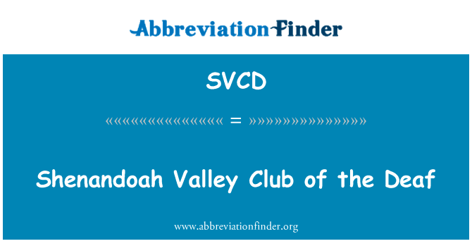聋人谢南多厄山谷俱乐部英文定义是Shenandoah Valley Club of the Deaf,首字母缩写定义是SVCD