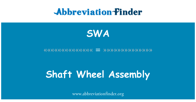 轴滚轮总成英文定义是Shaft Wheel Assembly,首字母缩写定义是SWA