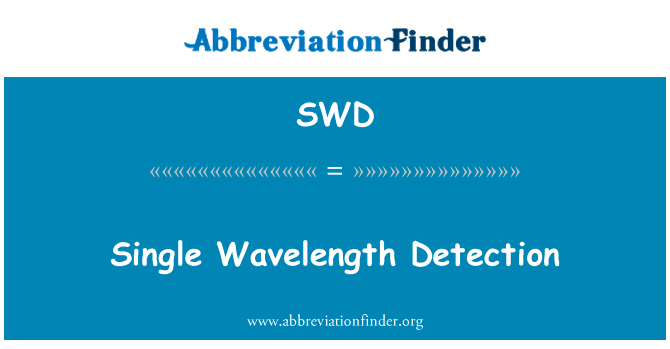 单波长检测英文定义是Single Wavelength Detection,首字母缩写定义是SWD