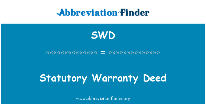 法定担保契约英文定义是Statutory Warranty Deed,首字母缩写定义是SWD