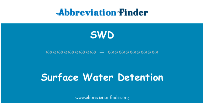 地表水拘留英文定义是Surface Water Detention,首字母缩写定义是SWD