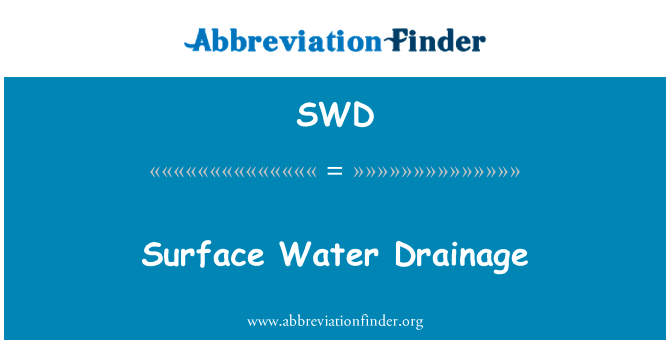 地表排水英文定义是Surface Water Drainage,首字母缩写定义是SWD