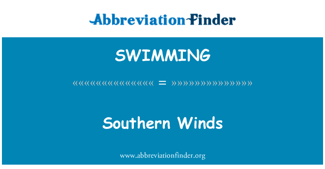 南风英文定义是Southern Winds,首字母缩写定义是SWIMMING