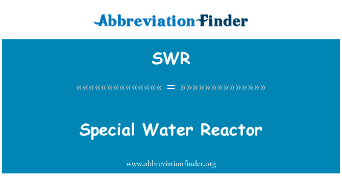 Special Water Reactor的定义
