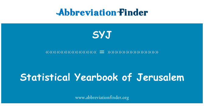 耶路撒冷统计年鉴英文定义是Statistical Yearbook of Jerusalem,首字母缩写定义是SYJ
