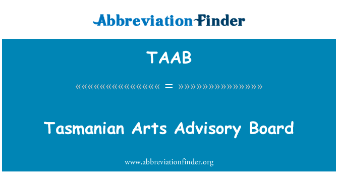 塔斯马尼亚的艺术咨询委员会英文定义是Tasmanian Arts Advisory Board,首字母缩写定义是TAAB