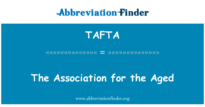 老年人协会英文定义是The Association for the Aged,首字母缩写定义是TAFTA