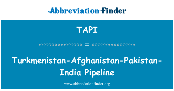 Turkmenistan-Afghanistan-Pakistan-India Pipeline的定义