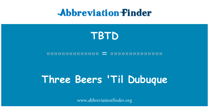 Three Beers 'Til Dubuque的定义