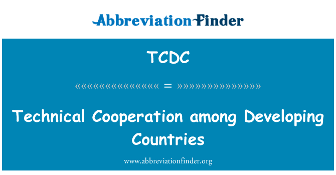 发展中国家间技术合作英文定义是Technical Cooperation among Developing Countries,首字母缩写定义是TCDC
