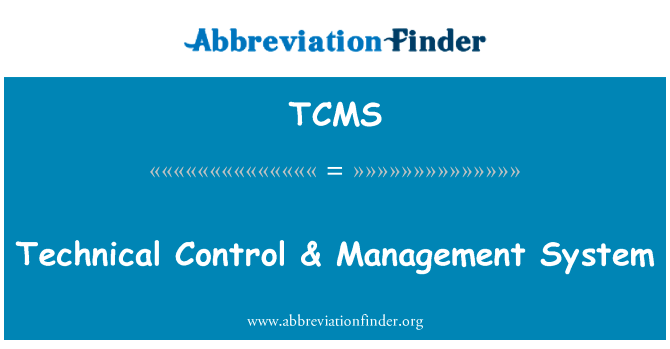 技术控制 & 管理系统英文定义是Technical Control & Management System,首字母缩写定义是TCMS
