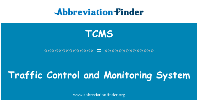 交通控制及监察系统英文定义是Traffic Control and Monitoring System,首字母缩写定义是TCMS
