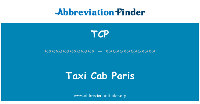 出租车司机室巴黎英文定义是Taxi Cab Paris,首字母缩写定义是TCP