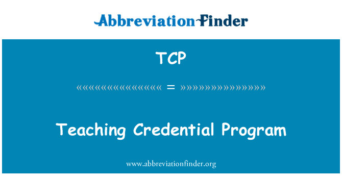 凭据的教学计划英文定义是Teaching Credential Program,首字母缩写定义是TCP